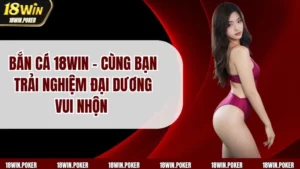 Bắn Cá 18WIN