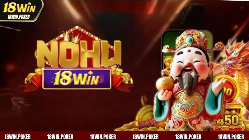Nổ hũ 18WIN sảnh game “hot” năm 2025