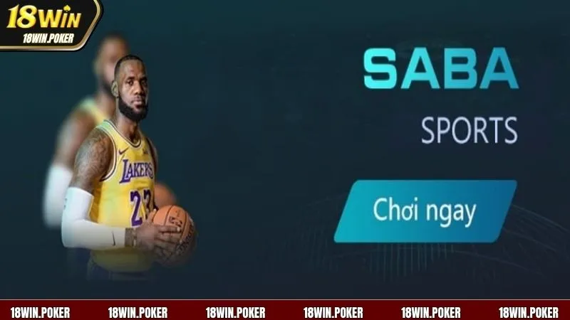SABA thể thao sảnh chơi đỉnh cao năm 2025 tại nhà cái 18WIN