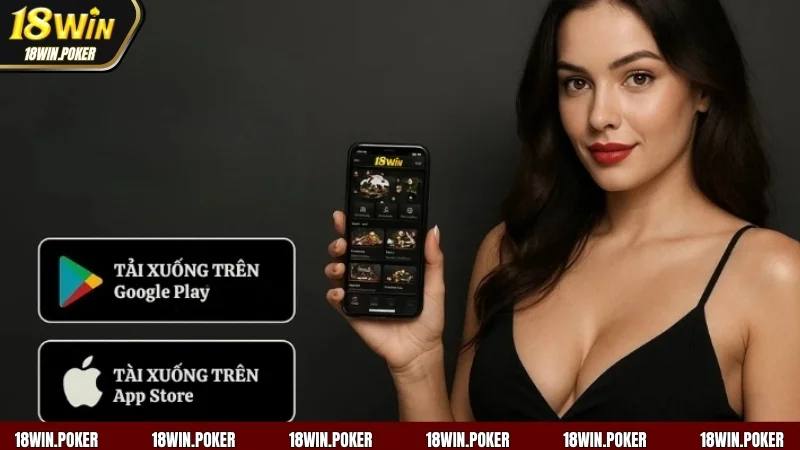 Tải app 18WIN cam kết mang đến cho người dùng một trải nghiệm hoàn hảo